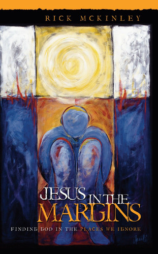 Jesus in the Margins: Finding God in the Places We Ignore book cover by Rick Mckinley
