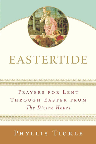 Eastertide: Prayers for Lent Through Easter from The Divine Hours book cover by Phyllis Tickle