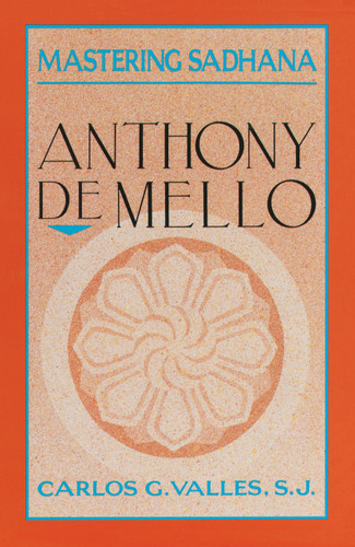 Mastering Sadhana: On Retreat With Anthony De Mello book cover by Carlos G. Valles
