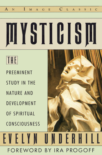 Mysticism: The Preeminent Study in the Nature and Development of Spiritual Consciousness book cover by Evelyn Underhill