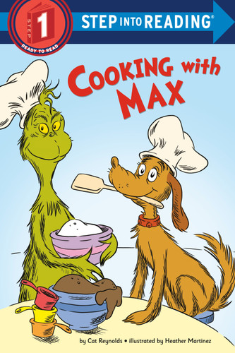 Cooking with Max: A "How the Grinch Stole Christmas!" Story (Step into Reading, Step 1) book cover by Cat Reynolds