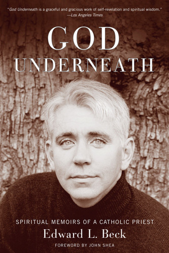 God Underneath: Spiritual Memoirs of a Catholic Priest book cover by Edward L. Beck