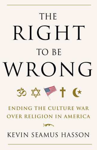 The Right to Be Wrong: Ending the Culture War Over Religion in America book cover by Kevin Seamus Hasson
