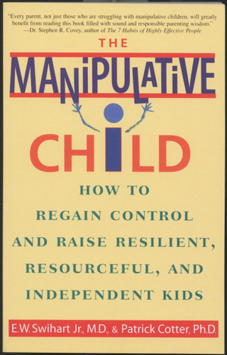 The Manipulative Child: How to Regain Control and Raise Resilient, Resourceful, and Independent Kids book cover by Ernest W. Swihart, Jr.