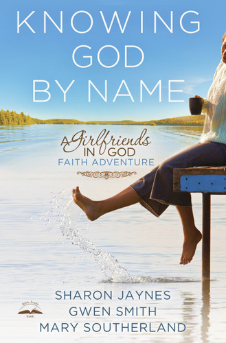 Knowing God by Name: A Girlfriends in God Faith Adventure book cover by Sharon Jaynes, Gwen Smith, Mary Southerland