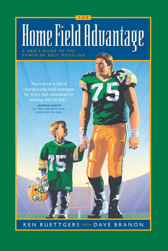 The Home Field Advantage: A Dad's Guide to the Power of Role Modeling book cover by Ken Ruettgers