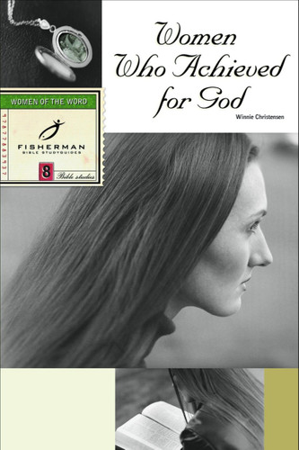 Women Who Achieved for God (Fisherman Bible Studyguide Series) book cover by Winnie Christensen