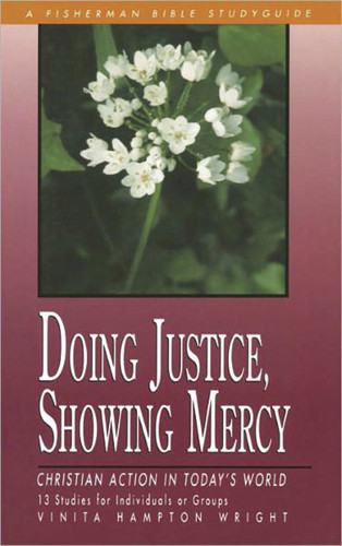 Doing Justice, Showing Mercy: Christian Action in Today's World (Fisherman Bible Studyguide Series) book cover by Vinita Hampton Wright