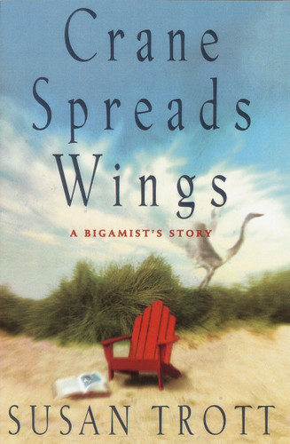 Crane Spreads Wings: A Bigamist's Story book cover by Susan Trott