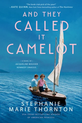 And They Called It Camelot: A Novel of Jacqueline Bouvier Kennedy Onassis book cover by Stephanie Marie Thornton