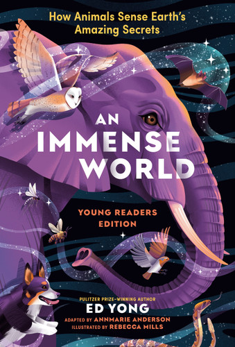 An Immense World (Young Readers Edition): How Animals Sense Earth's Amazing Secrets book cover by Ed Yong