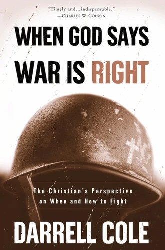 When God Says War Is Right: The Christian's Perspective on When and How to Fight book cover by Darrell Cole