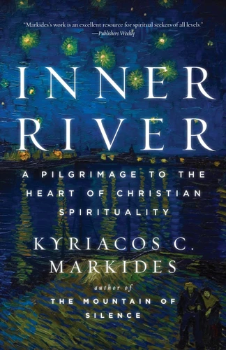 Inner River: A Pilgrimage to the Heart of Christian Spirituality book cover by Kyriacos C. Markides