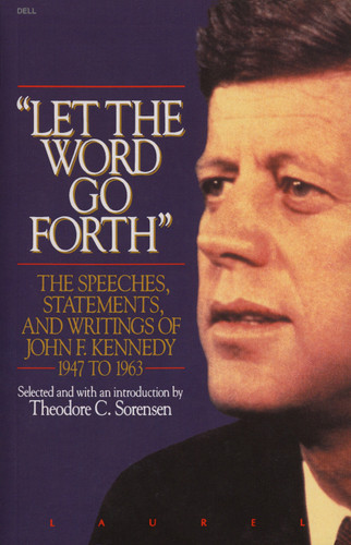 Let the Word Go Forth: The Speeches, Statements, and Writings of John F. Kennedy 1947 to 1963 book cover by 