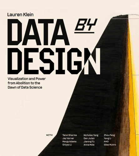 Data by Design: Visualization and Power from Abolition to the Dawn of Data Science book cover by Lauren F. Klein