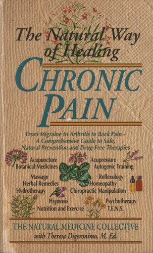 The Natural Way of Healing Chronic Pain: From Migraine to Arthritis to Back Pain - A Comprehensive Guide to Safe, Natural Prevention and Drug-Free Therapies book cover by Natural Medicine Collective