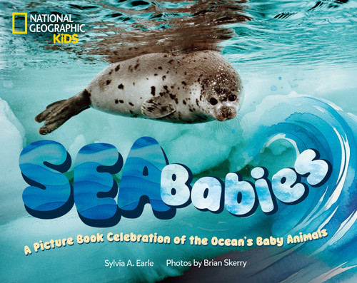 Sea Babies: A Picture Book Celebration of the Ocean's Baby Animals book cover by Sylvia Earle