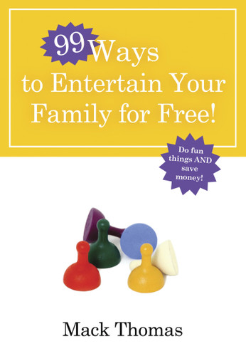 99 Ways to Entertain Your Family for Free!: Do Fun Things and Save Money! (99 Ways) book cover by Mack Thomas