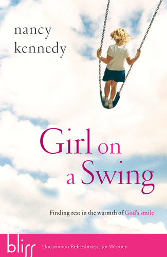 Girl on a Swing: Finding Rest in the Warmth of God's Smile book cover by Nancy Kennedy