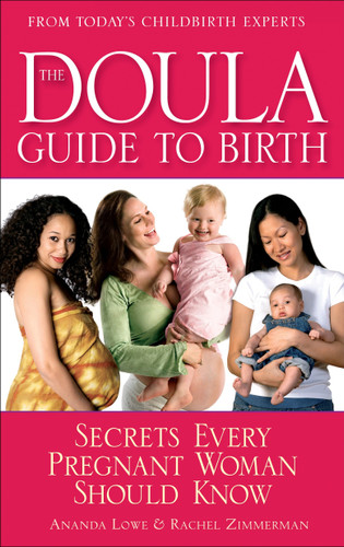 The Doula Guide to Birth: Secrets Every Pregnant Woman Should Know book cover by Ananda Lowe, Rachel Zimmerman