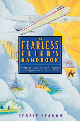 The Fearless Flier's Handbook: The Internationally Recognized Method for Overcoming the Fear of Flying book cover by Debbie Seaman