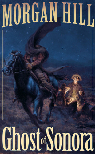 Ghost of Sonora (Legends of the West) book cover by Morgan Hill