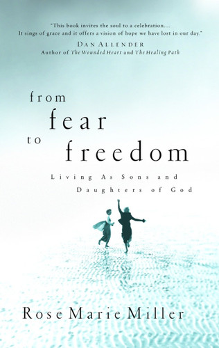 From Fear to Freedom: Living as Sons and Daughters of God book cover by Rose Marie Miller
