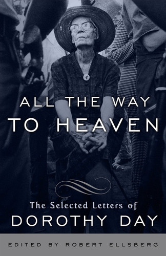 All the Way to Heaven: The Selected Letters of Dorothy Day book cover by Dorothy Day