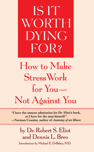 Is It Worth Dying For?: How To Make Stress Work For You - Not Against You book cover by Robert S. Eliot