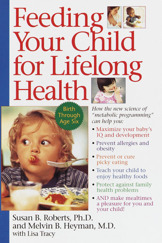 Feeding Your Child for Lifelong Health: Birth Through Age Six book cover by Susan Roberts, Melvin B. Heyman