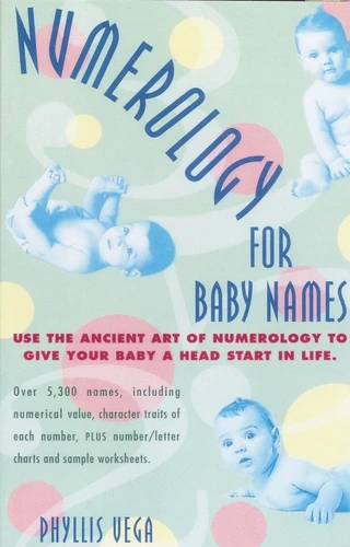 Numerology for Baby Names: Use the Ancient Art of Numerology to Give Your Baby a Head Start in Life book cover by Phyllis Vega