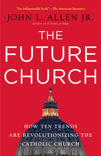 The Future Church: How Ten Trends Are Revolutionizing the Catholic Church book cover by John L. Allen, Jr.