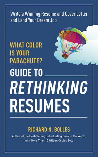 What Color Is Your Parachute? Guide to Rethinking Resumes: Write a Winning Resume and Cover Letter and Land Your Dream Interview book cover by Richard N. Bolles
