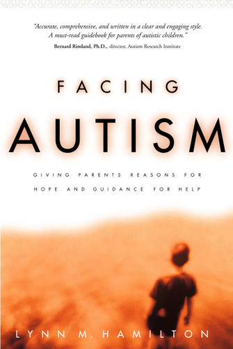Facing Autism: Giving Parents Reasons for Hope and Guidance for Help book cover by Lynn M. Hamilton