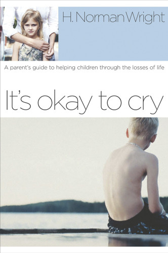 It's Okay to Cry: A Parent's Guide to Helping Children Through the Losses of Life book cover by H. Norman Wright