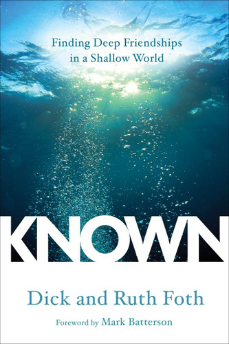 Known: Finding Deep Friendships in a Shallow World book cover by Dick Foth, Ruth Foth