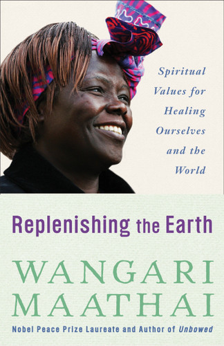 Replenishing the Earth: Spiritual Values for Healing Ourselves and the World book cover by Wangari Maathai