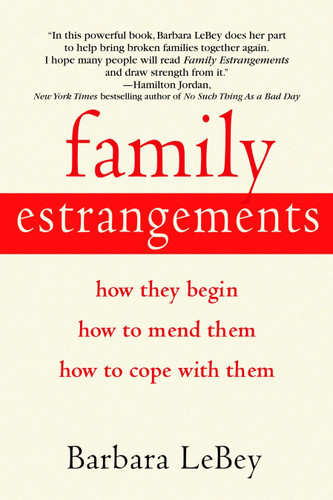 Family Estrangements: How They Begin, How to Mend Them, How to Cope with Them book cover by Barbara LeBey
