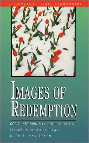 Images of Redemption: God's Unfolding PLan Through the Bible (Fisherman Bible Studyguide Series) book cover by Ruth E. Van Reken
