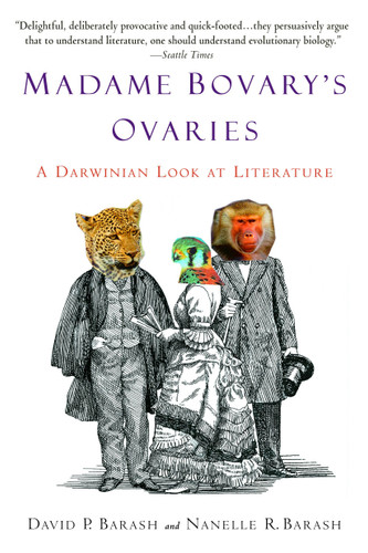Madame Bovary's Ovaries: A Darwinian Look at Literature book cover by David P. Barash, Nanelle R. Barash