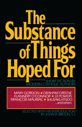The Substance of Things Hoped For: Short Fiction by Modern Catholic Authors book cover by John Breslin