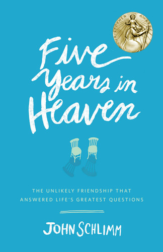Five Years in Heaven: The Unlikely Friendship That Answered Life's Greatest Questions book cover by John Schlimm