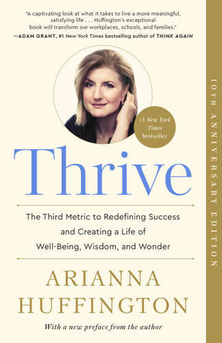 Thrive: The Third Metric to Redefining Success and Creating a Life of Well-Being, Wisdom, and Wonder book cover by Arianna Huffington