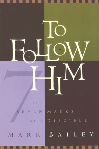 To Follow Him: The Seven Marks of a Disciple book cover by Mark Bailey