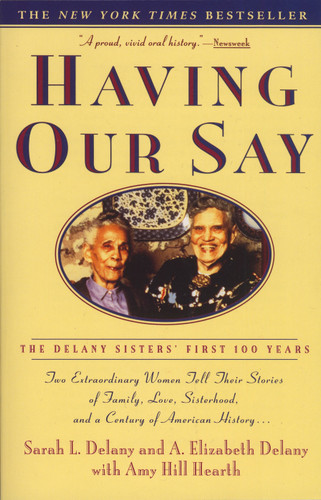 Having Our Say: The Delany Sisters' First 100 Years book cover by Sarah L. Delany, A. Elizabeth Delany, Amy Hill Hearth