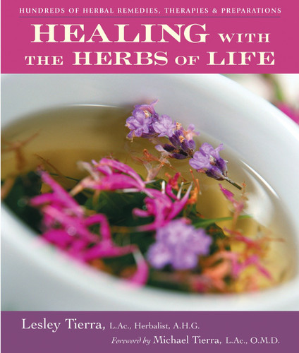 Healing with the Herbs of Life: Hundreds of Herbal Remedies, Therapies, and Preparations book cover by Lesley Tierra