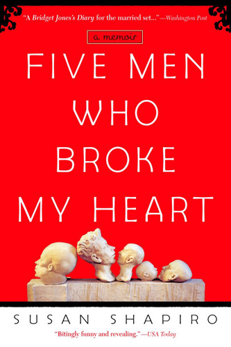 Five Men Who Broke My Heart: A Memoir book cover by Susan Shapiro