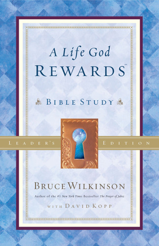 A Life God Rewards: Bible Study - Leaders Edition (Breakthrough Series) book cover by Bruce Wilkinson