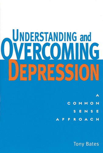 Understanding and Overcoming Depression: A Common Sense Approach book cover by Tony Bates