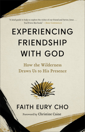 Experiencing Friendship with God: How the Wilderness Draws Us to His Presence book cover by Faith Eury Cho